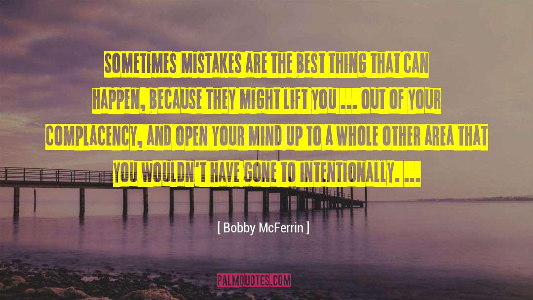 Bobby McFerrin Quotes: Sometimes mistakes are the best