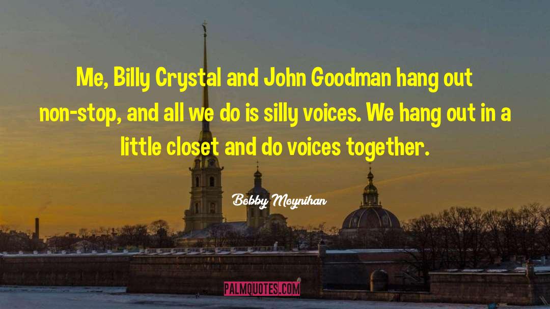 Bobby Moynihan Quotes: Me, Billy Crystal and John