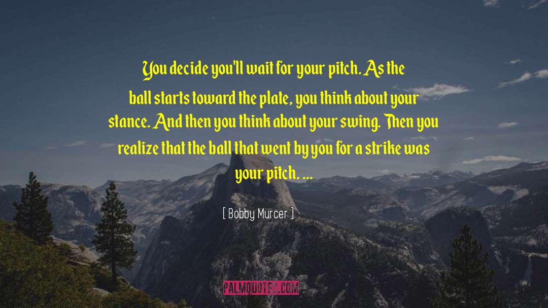 Bobby Murcer Quotes: You decide you'll wait for