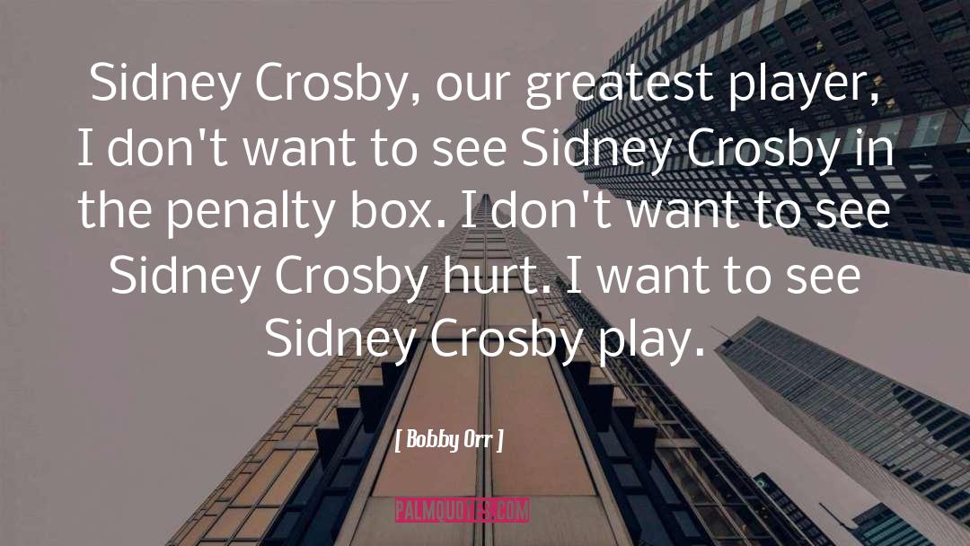 Bobby Orr Quotes: Sidney Crosby, our greatest player,