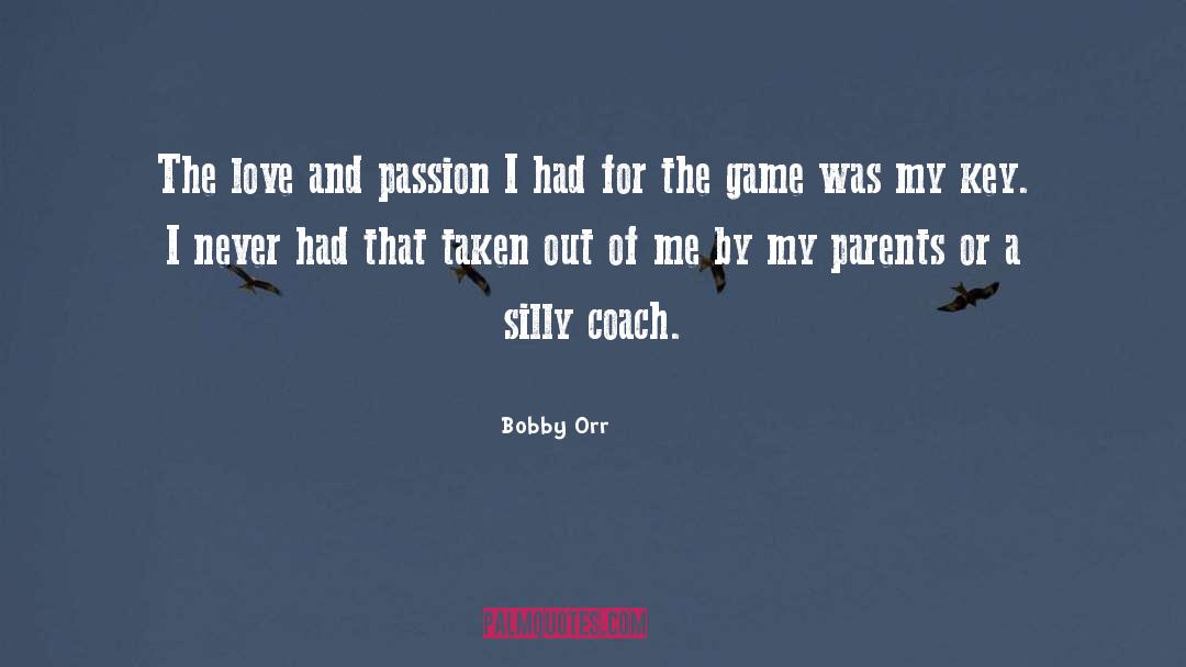 Bobby Orr Quotes: The love and passion I