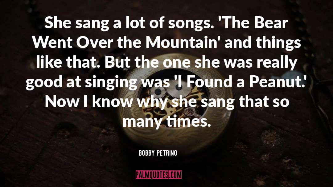 Bobby Petrino Quotes: She sang a lot of