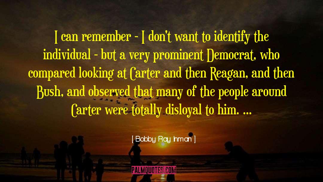 Bobby Ray Inman Quotes: I can remember - I