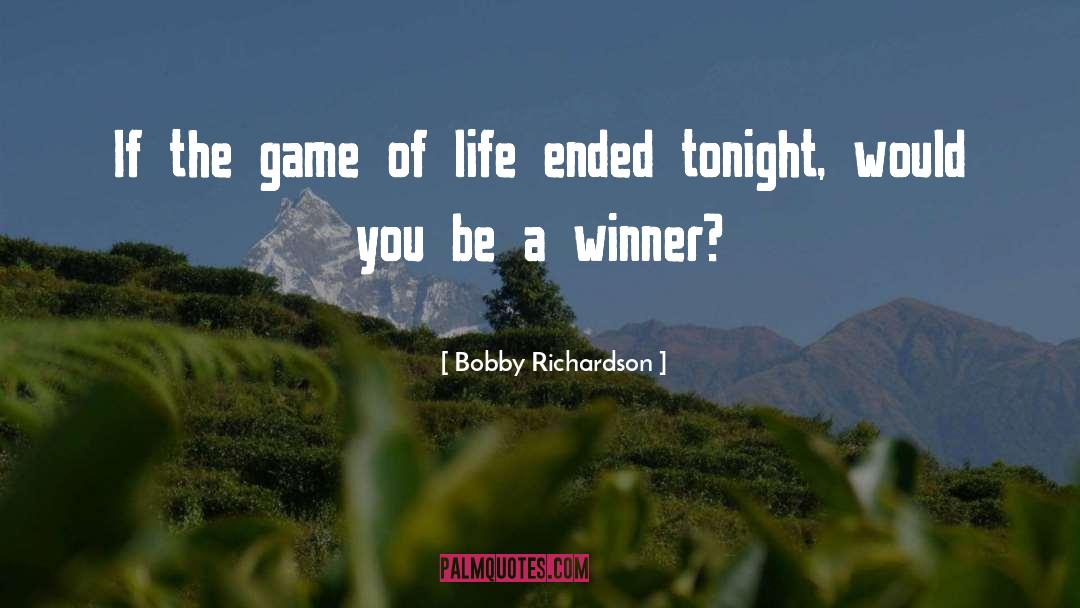 Bobby Richardson Quotes: If the game of life