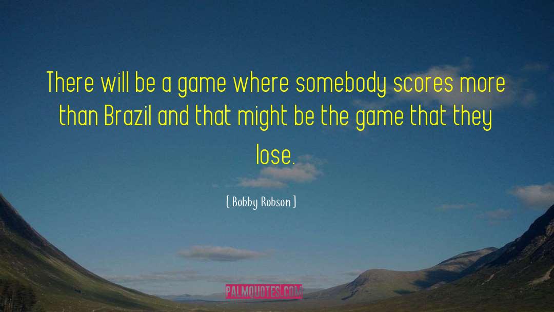 Bobby Robson Quotes: There will be a game