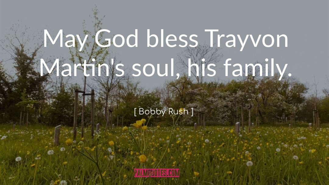 Bobby Rush Quotes: May God bless Trayvon Martin's