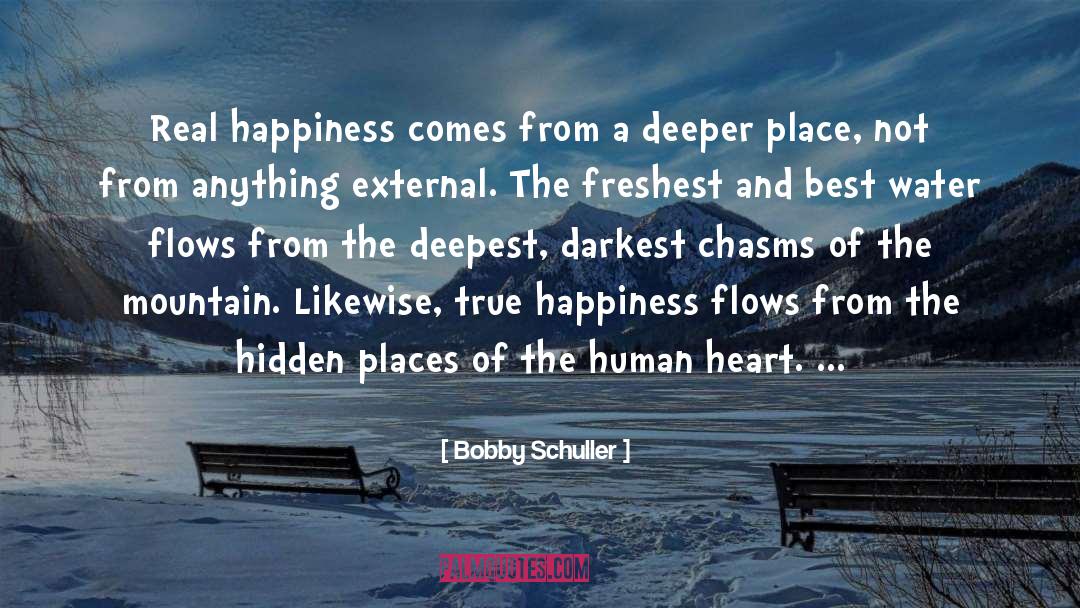 Bobby Schuller Quotes: Real happiness comes from a