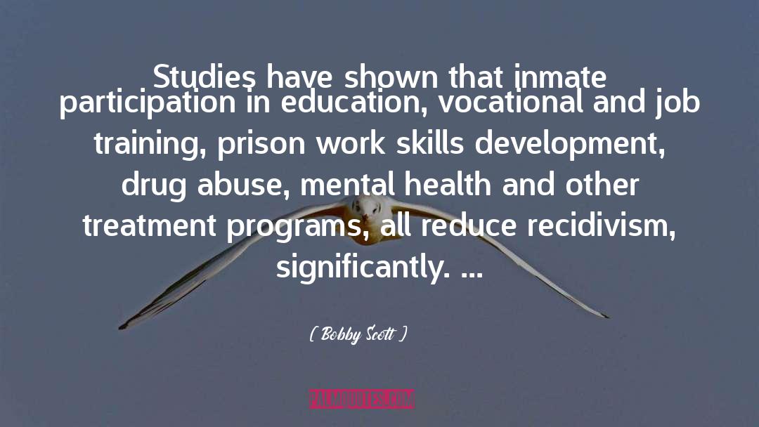 Bobby Scott Quotes: Studies have shown that inmate