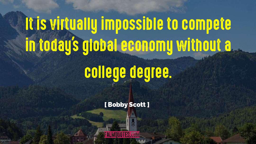 Bobby Scott Quotes: It is virtually impossible to