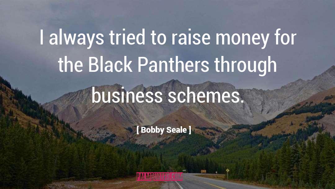 Bobby Seale Quotes: I always tried to raise