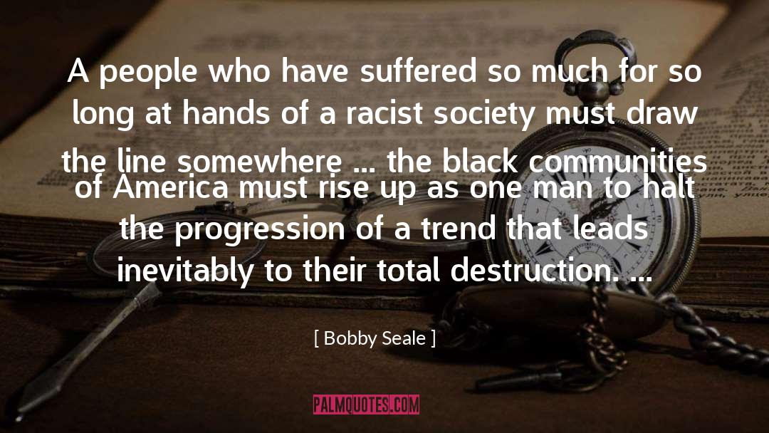 Bobby Seale Quotes: A people who have suffered