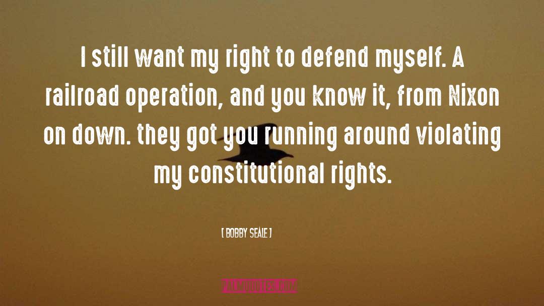 Bobby Seale Quotes: I still want my right