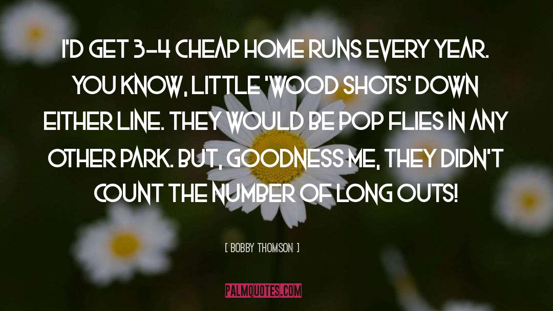 Bobby Thomson Quotes: I'd get 3-4 cheap home