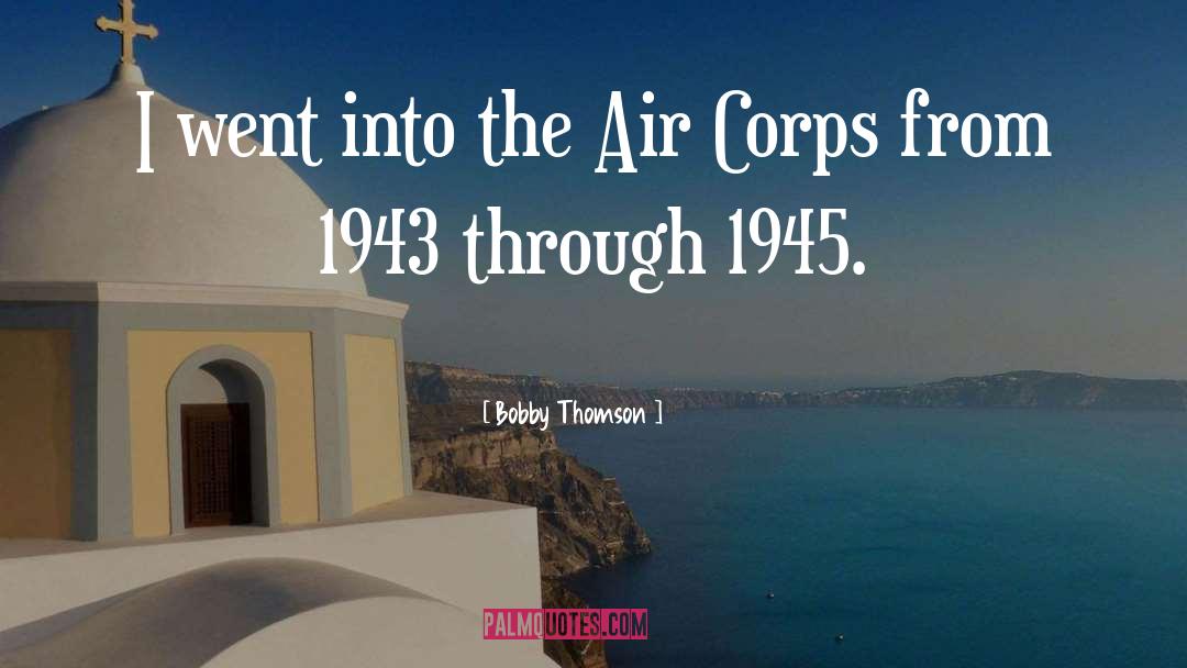 Bobby Thomson Quotes: I went into the Air