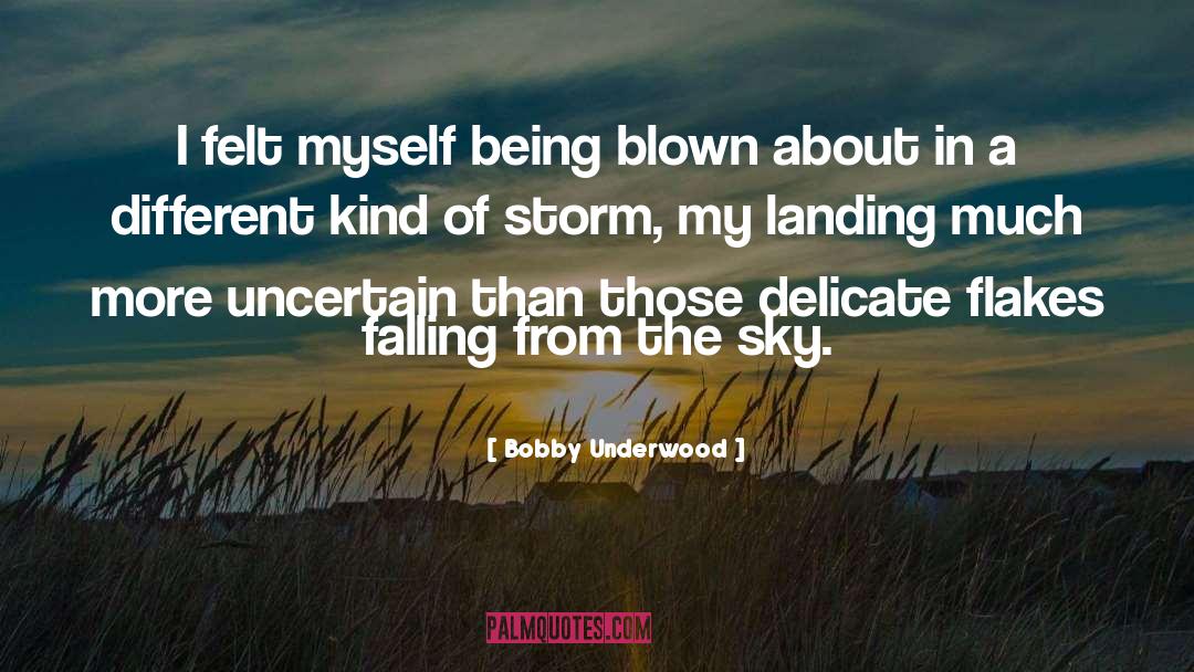 Bobby Underwood Quotes: I felt myself being blown