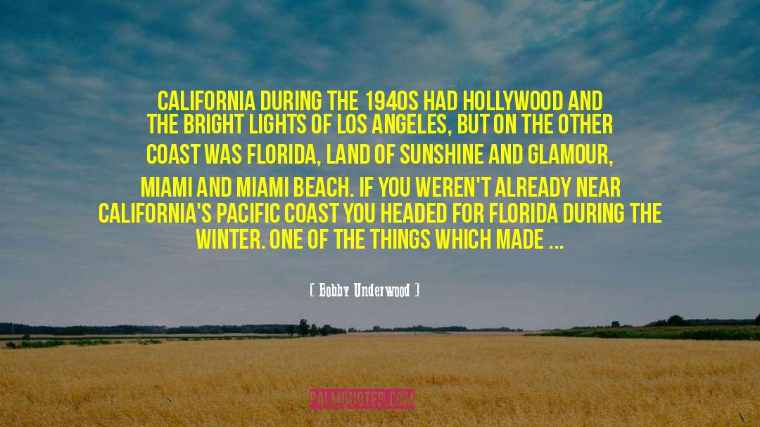 Bobby Underwood Quotes: California during the 1940s had