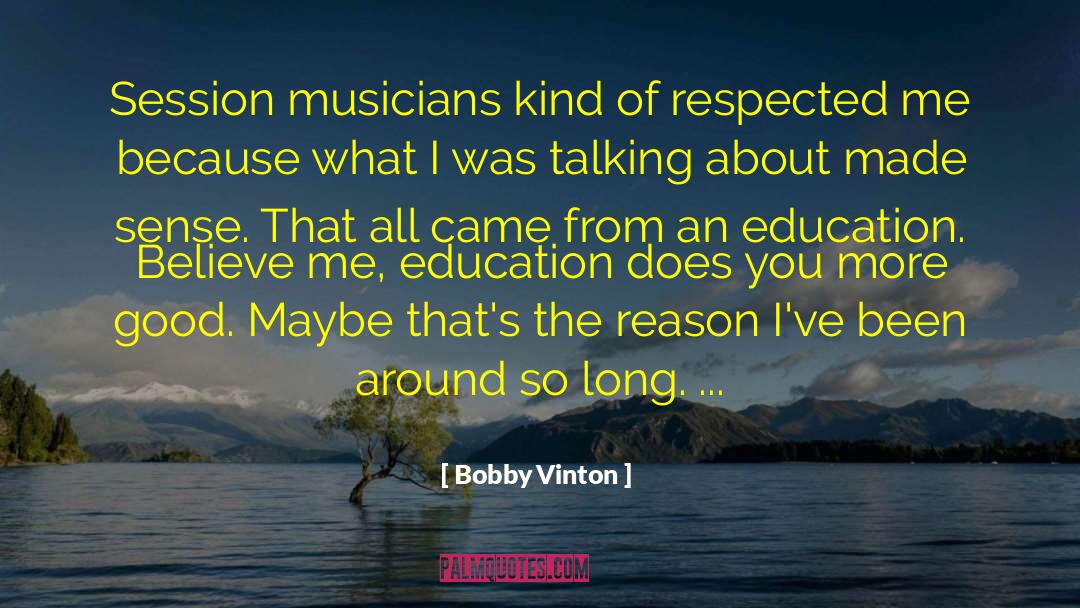 Bobby Vinton Quotes: Session musicians kind of respected