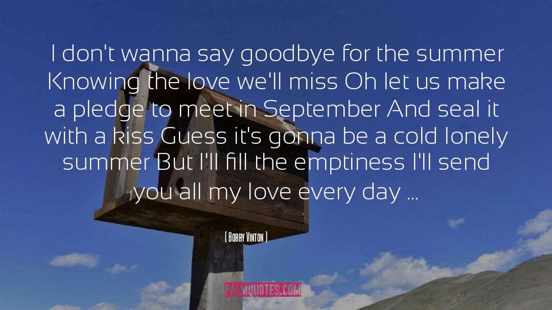 Bobby Vinton Quotes: I don't wanna say goodbye