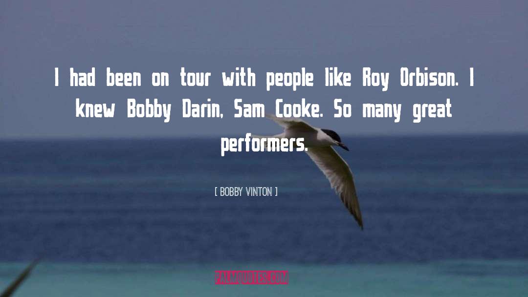 Bobby Vinton Quotes: I had been on tour