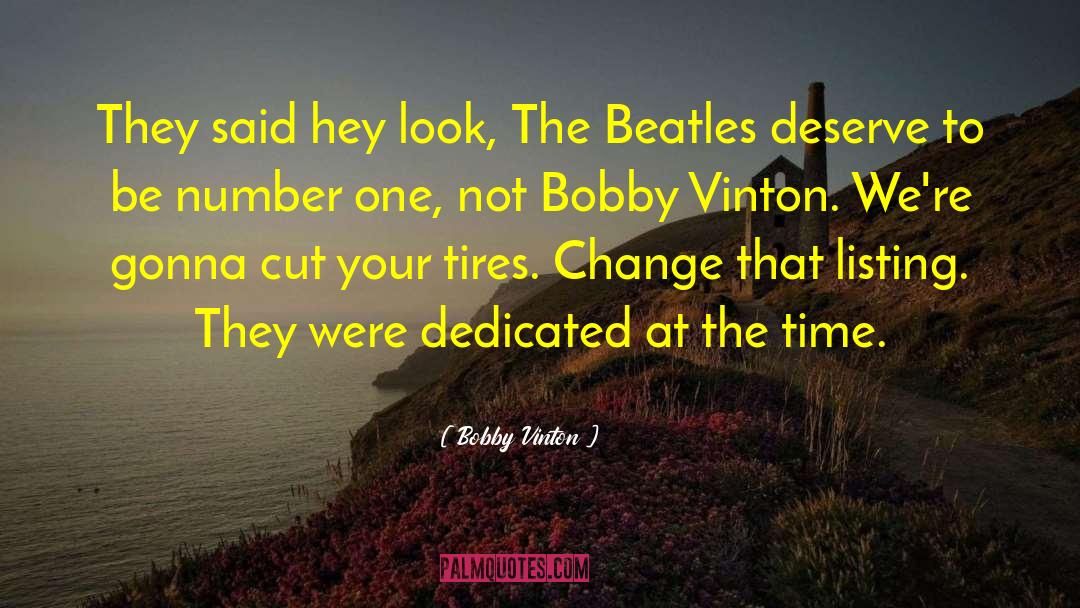 Bobby Vinton Quotes: They said hey look, The