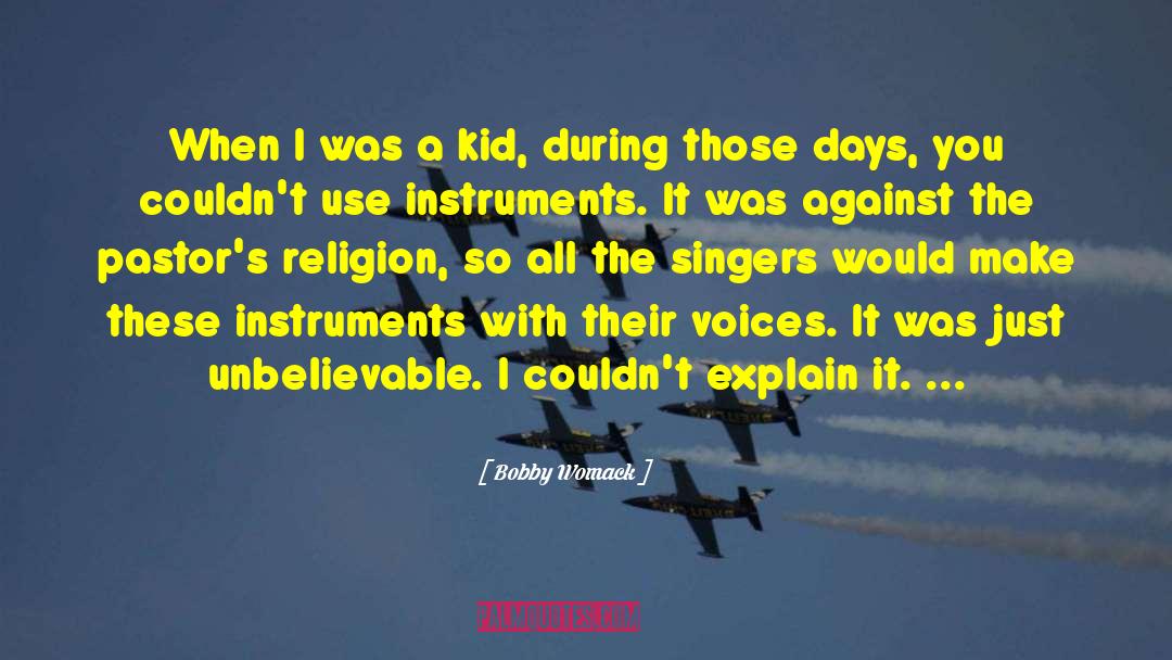 Bobby Womack Quotes: When I was a kid,