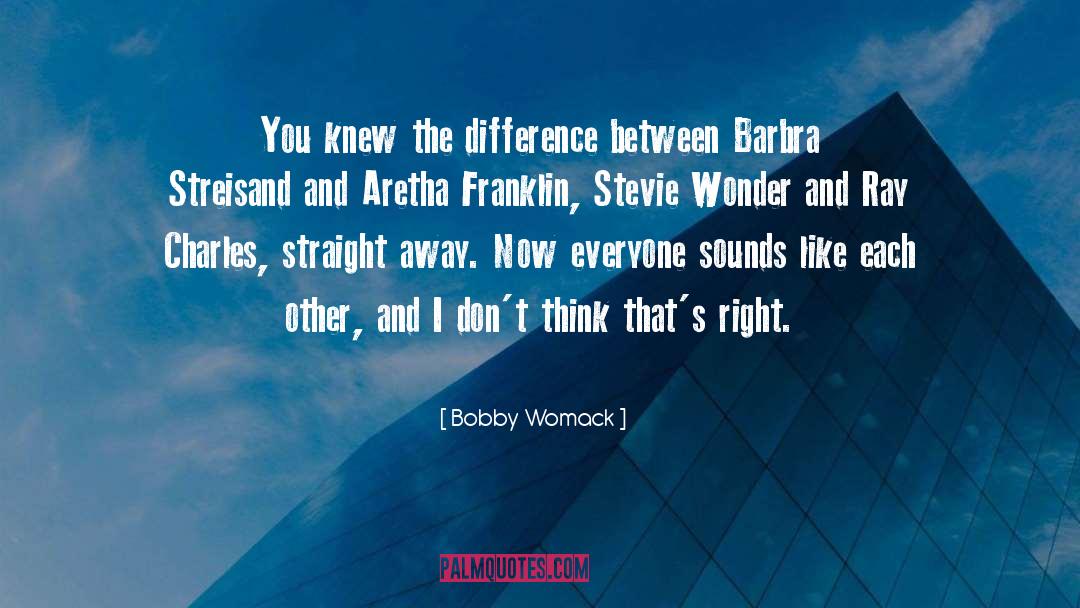 Bobby Womack Quotes: You knew the difference between