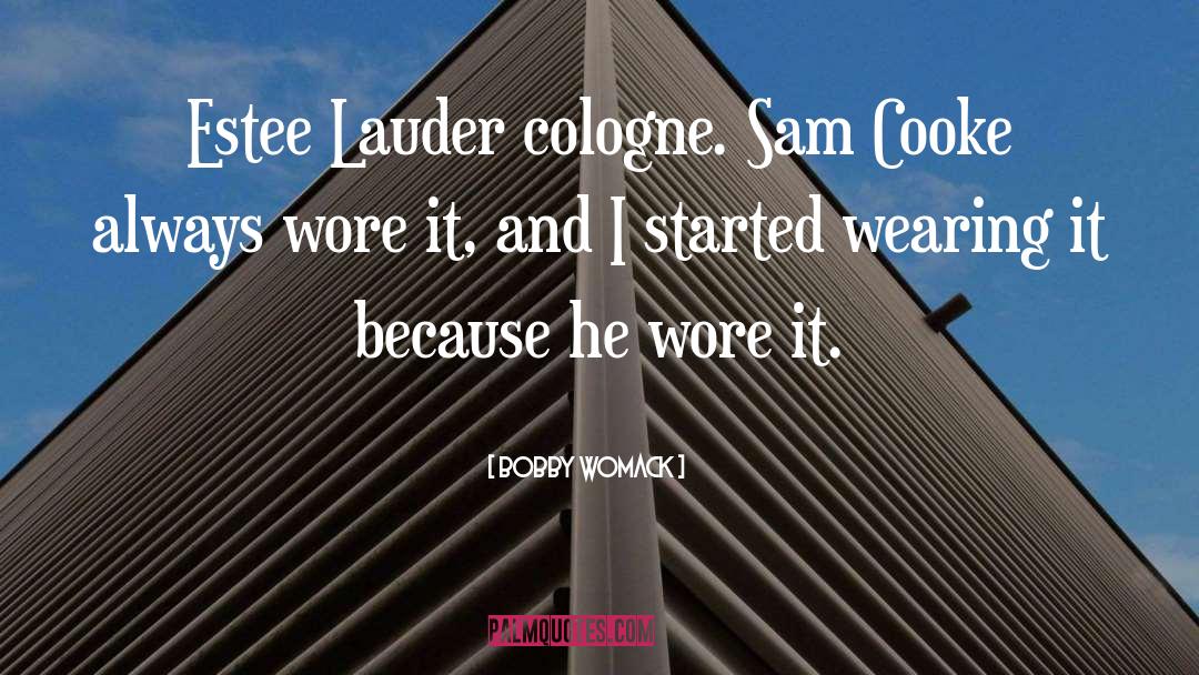 Bobby Womack Quotes: Estee Lauder cologne. Sam Cooke