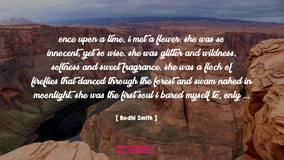 Bodhi Smith Quotes: once upon a time, i