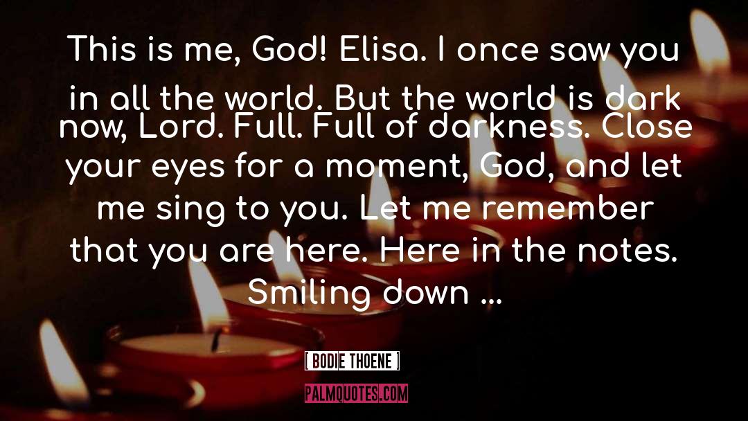 Bodie Thoene Quotes: This is me, God! Elisa.