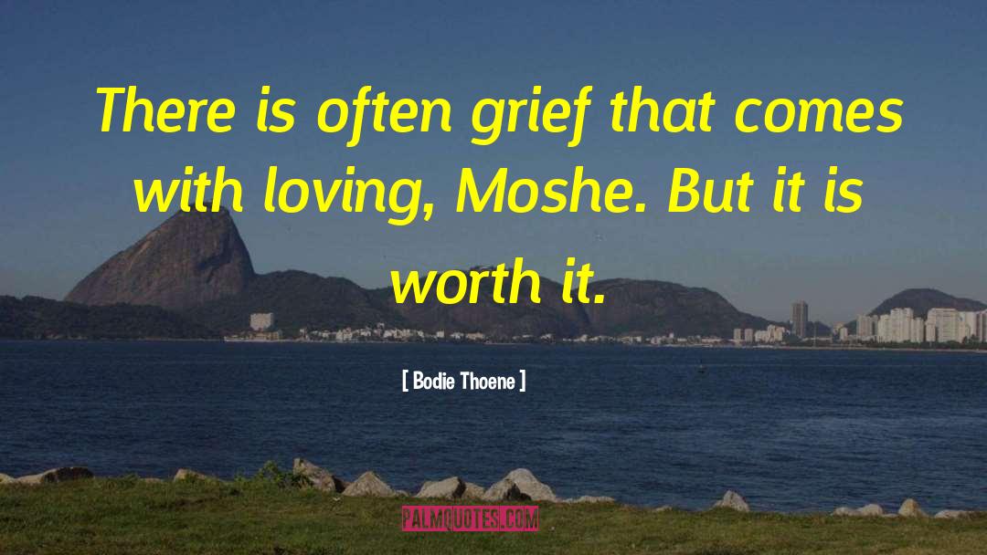 Bodie Thoene Quotes: There is often grief that