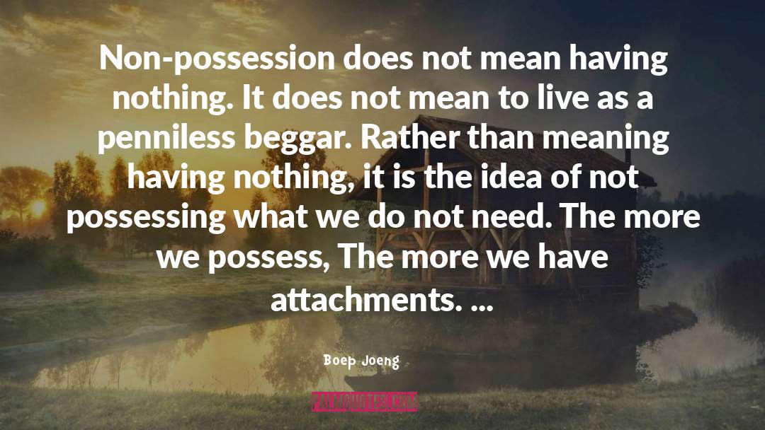 Boep Joeng Quotes: Non-possession does not mean having