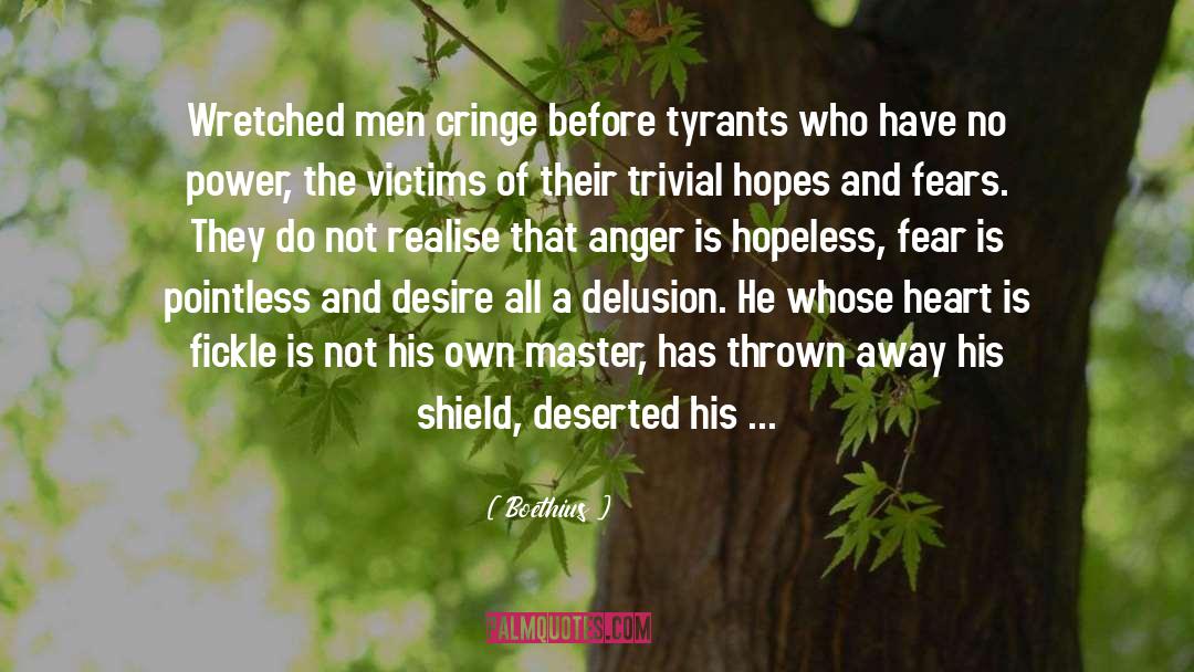 Boethius Quotes: Wretched men cringe before tyrants