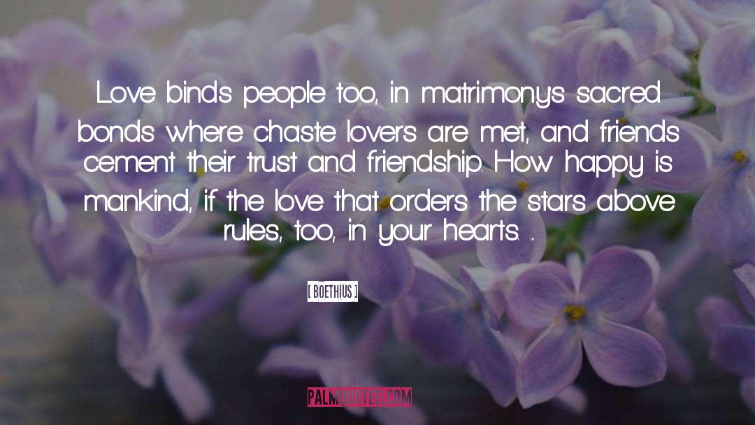 Boethius Quotes: Love binds people too, in