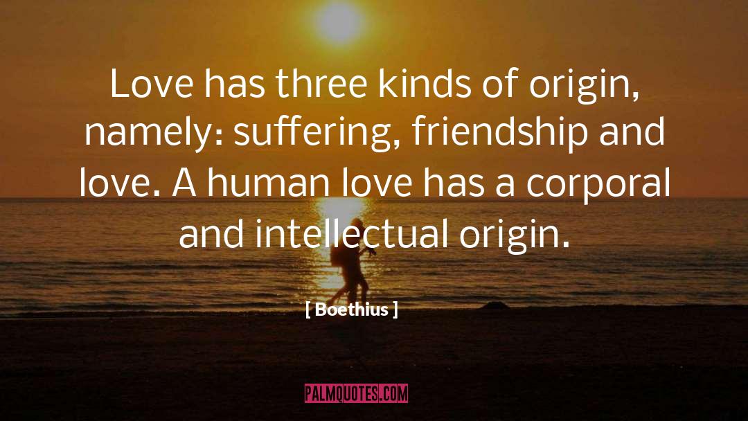 Boethius Quotes: Love has three kinds of