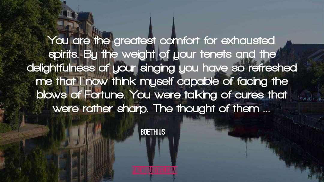 Boethius Quotes: You are the greatest comfort