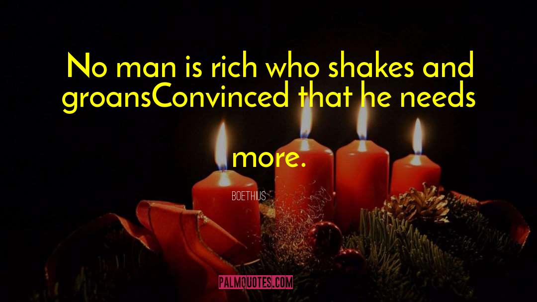 Boethius Quotes: No man is rich who