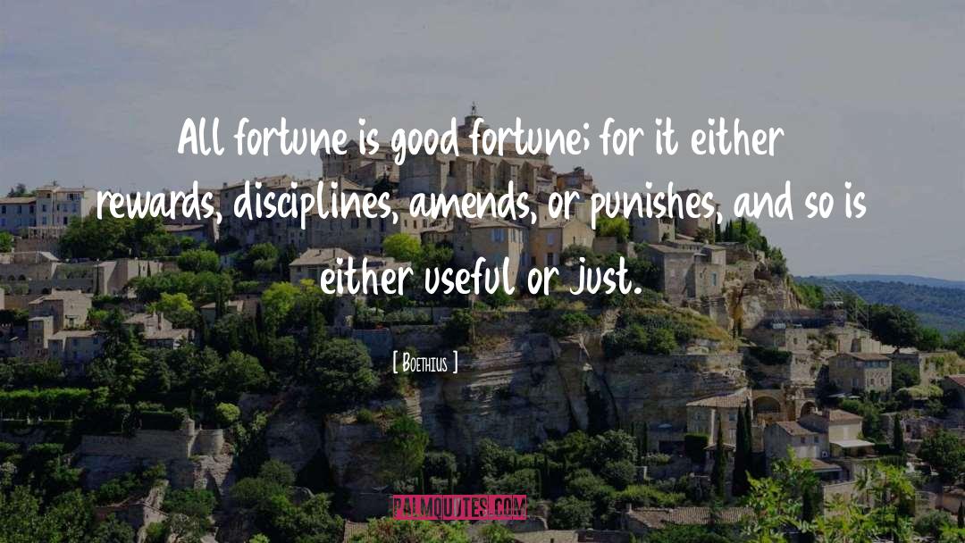 Boethius Quotes: All fortune is good fortune;