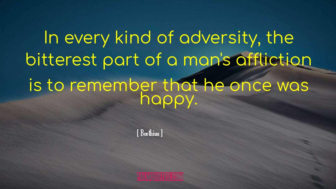 Boethius Quotes: In every kind of adversity,