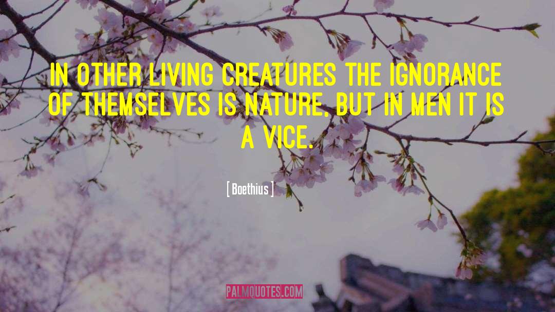 Boethius Quotes: In other living creatures the