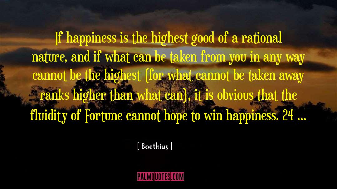 Boethius Quotes: If happiness is the highest