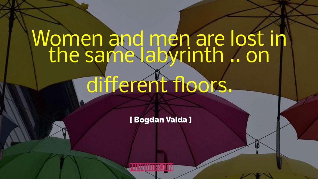 Bogdan Vaida Quotes: Women and men are lost