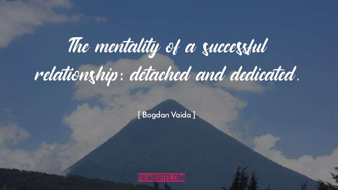 Bogdan Vaida Quotes: The mentality of a successful