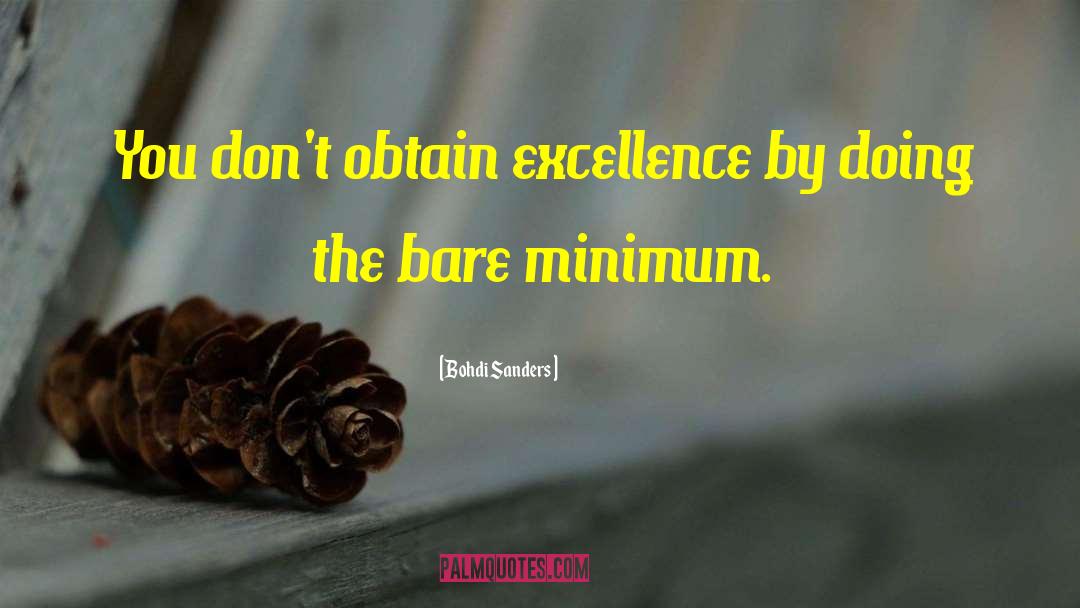 Bohdi Sanders Quotes: You don't obtain excellence by