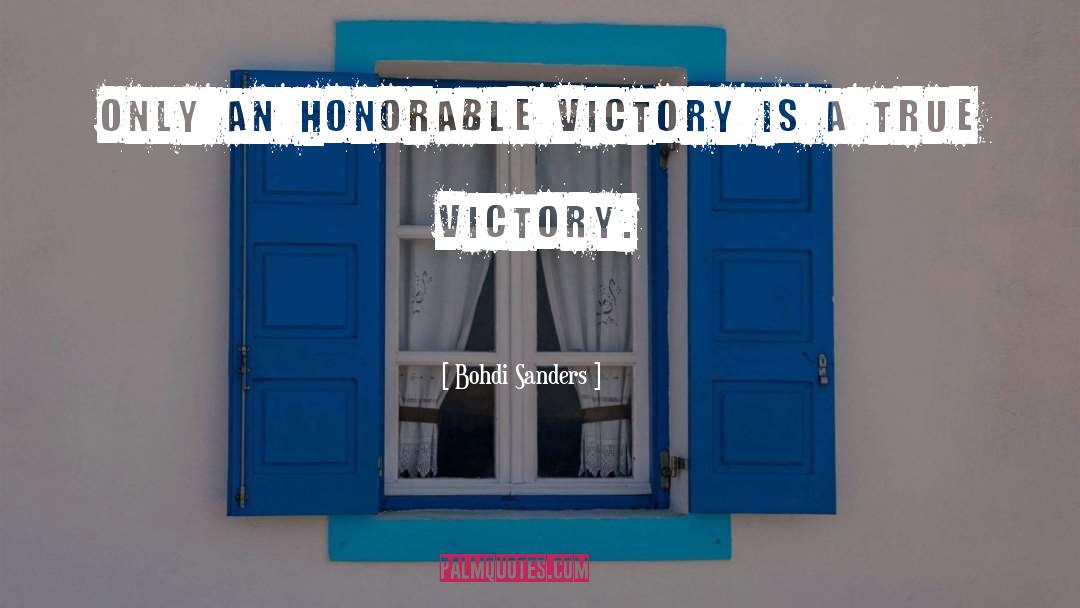 Bohdi Sanders Quotes: Only an honorable victory is