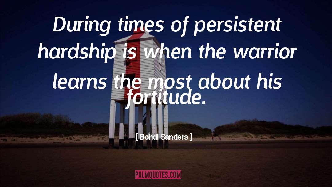 Bohdi Sanders Quotes: During times of persistent hardship