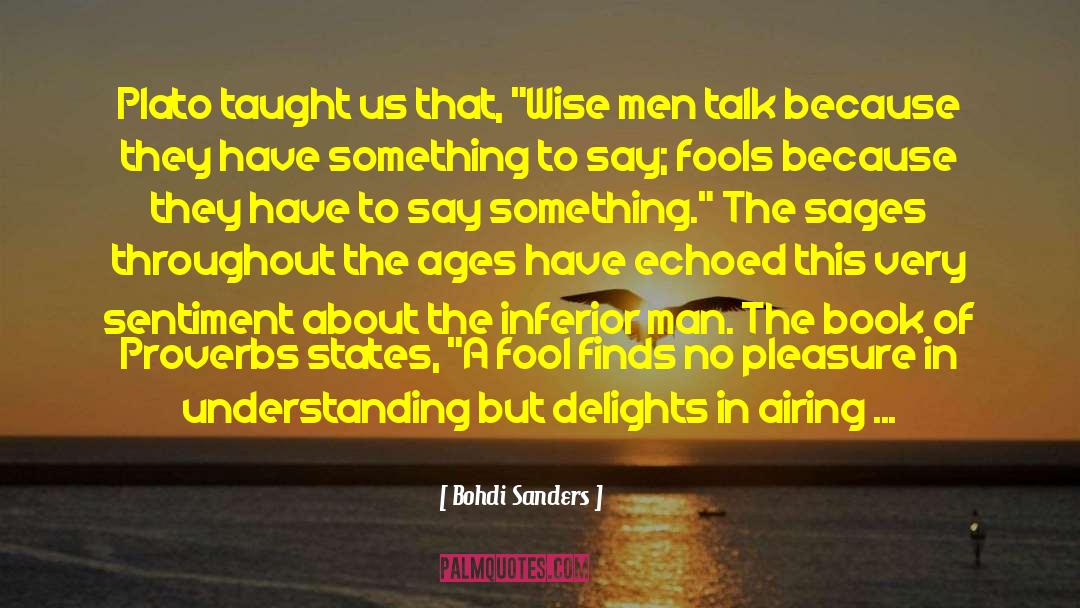 Bohdi Sanders Quotes: Plato taught us that, 