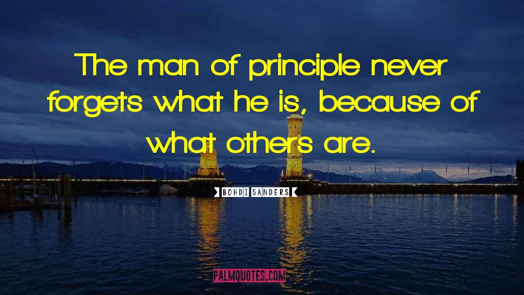 Bohdi Sanders Quotes: The man of principle never