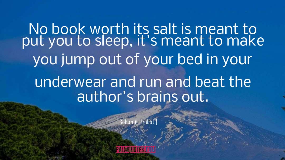 Bohumil Hrabal Quotes: No book worth its salt