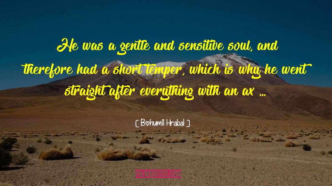 Bohumil Hrabal Quotes: He was a gentle and