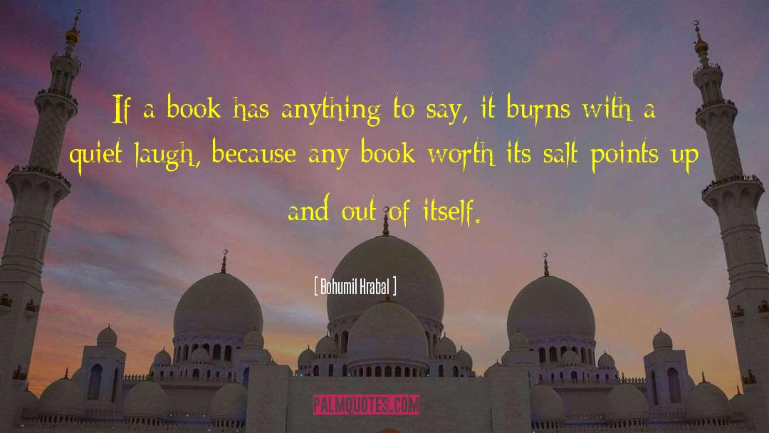 Bohumil Hrabal Quotes: If a book has anything